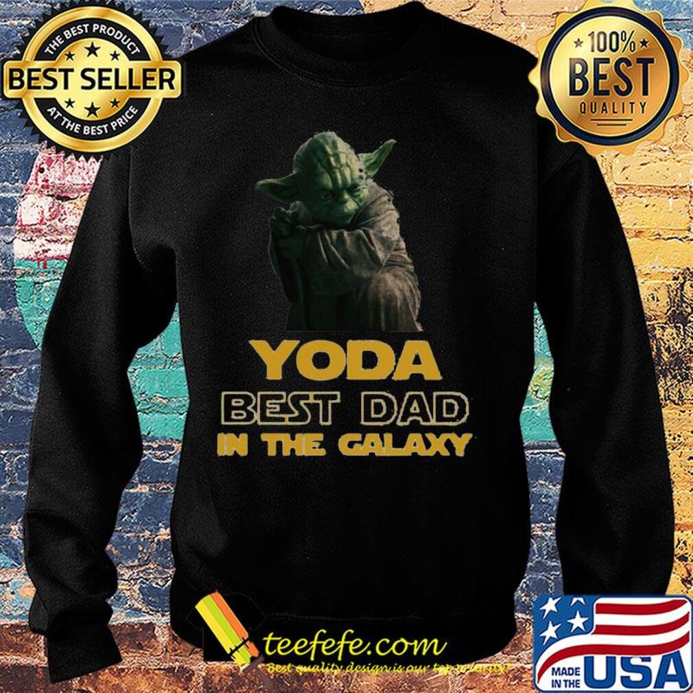 Star wars yoda best dad in the galaxy s Sweater Star wars yoda best dad in the galaxy s Sweater