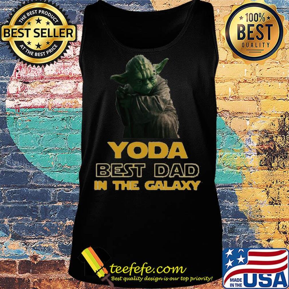 Star wars yoda best dad in the galaxy s Tank top Star wars yoda best dad in the galaxy s Tank top