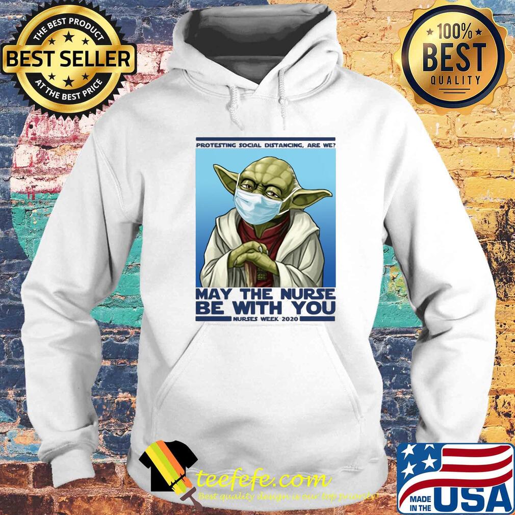 Star wars yoda protesting social distancing are we may the nurse be with you nurses week 2020 mask covid-19 s Hoodie Star wars yoda protesting social distancing are we may the nurse be with you nurses week 2020 mask covid-19 s Hoodie