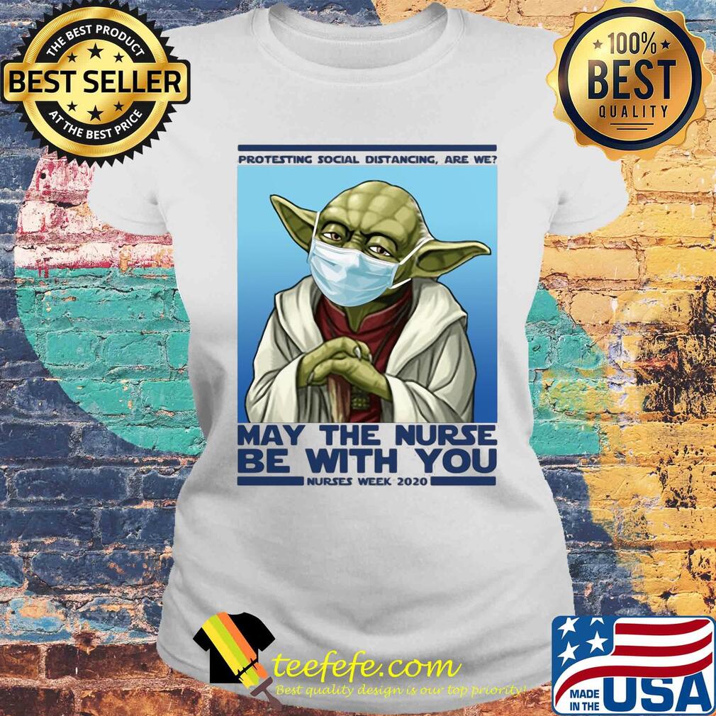 Star wars yoda protesting social distancing are we may the nurse be with you nurses week 2020 mask covid-19 s Laides tee Star wars yoda protesting social distancing are we may the nurse be with you nurses week 2020 mask covid-19 s Laides tee