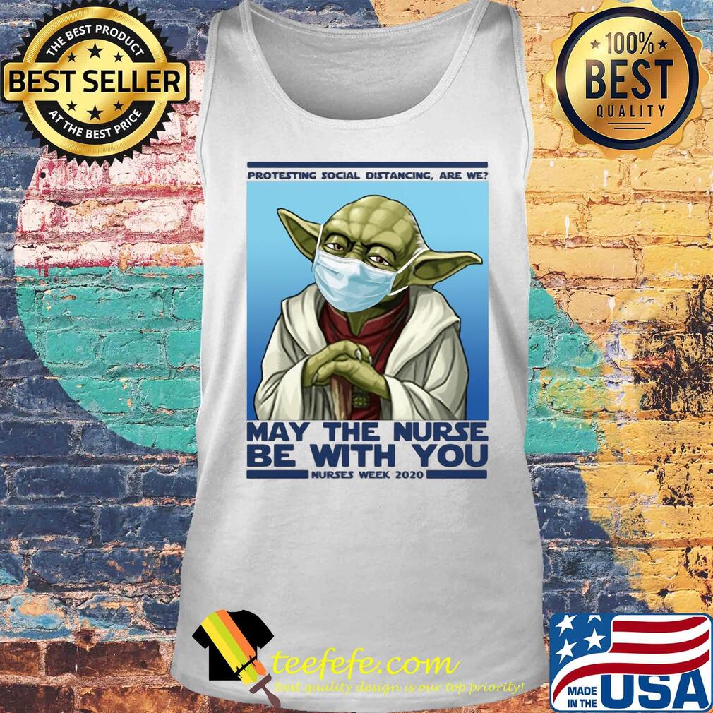 Star wars yoda protesting social distancing are we may the nurse be with you nurses week 2020 mask covid-19 s Tank top Star wars yoda protesting social distancing are we may the nurse be with you nurses week 2020 mask covid-19 s Tank top