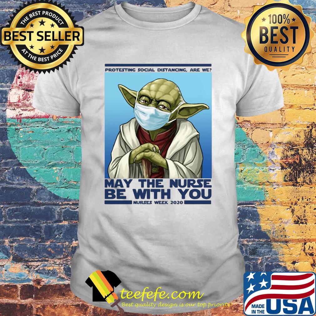 Star wars yoda protesting social distancing are we may the nurse be with you nurses week 2020 mask covid-19 shirt Star wars yoda protesting social distancing are we may the nurse be with you nurses week 2020 mask covid-19 shirt