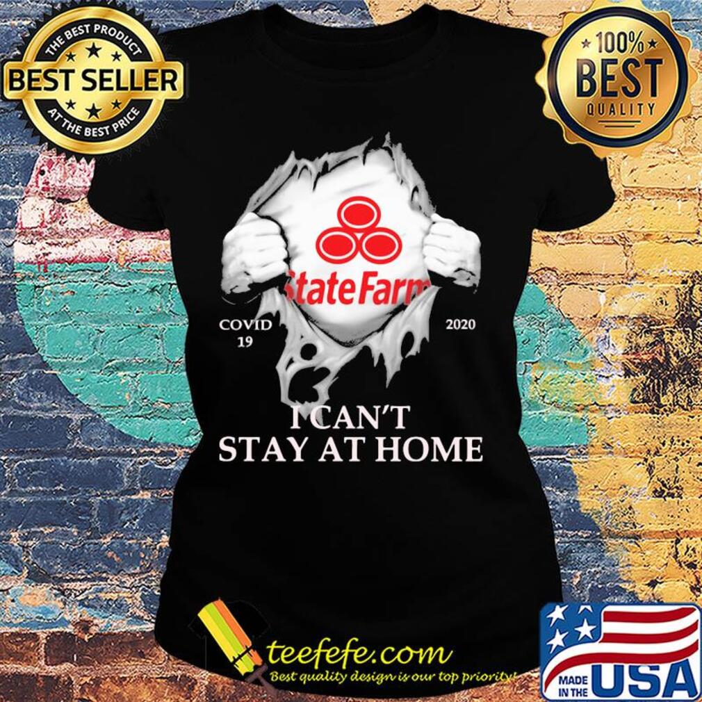State farm covid-19 2020 i can’t stay at home hand s Ladies tee State farm covid-19 2020 i can’t stay at home hand s Ladies tee