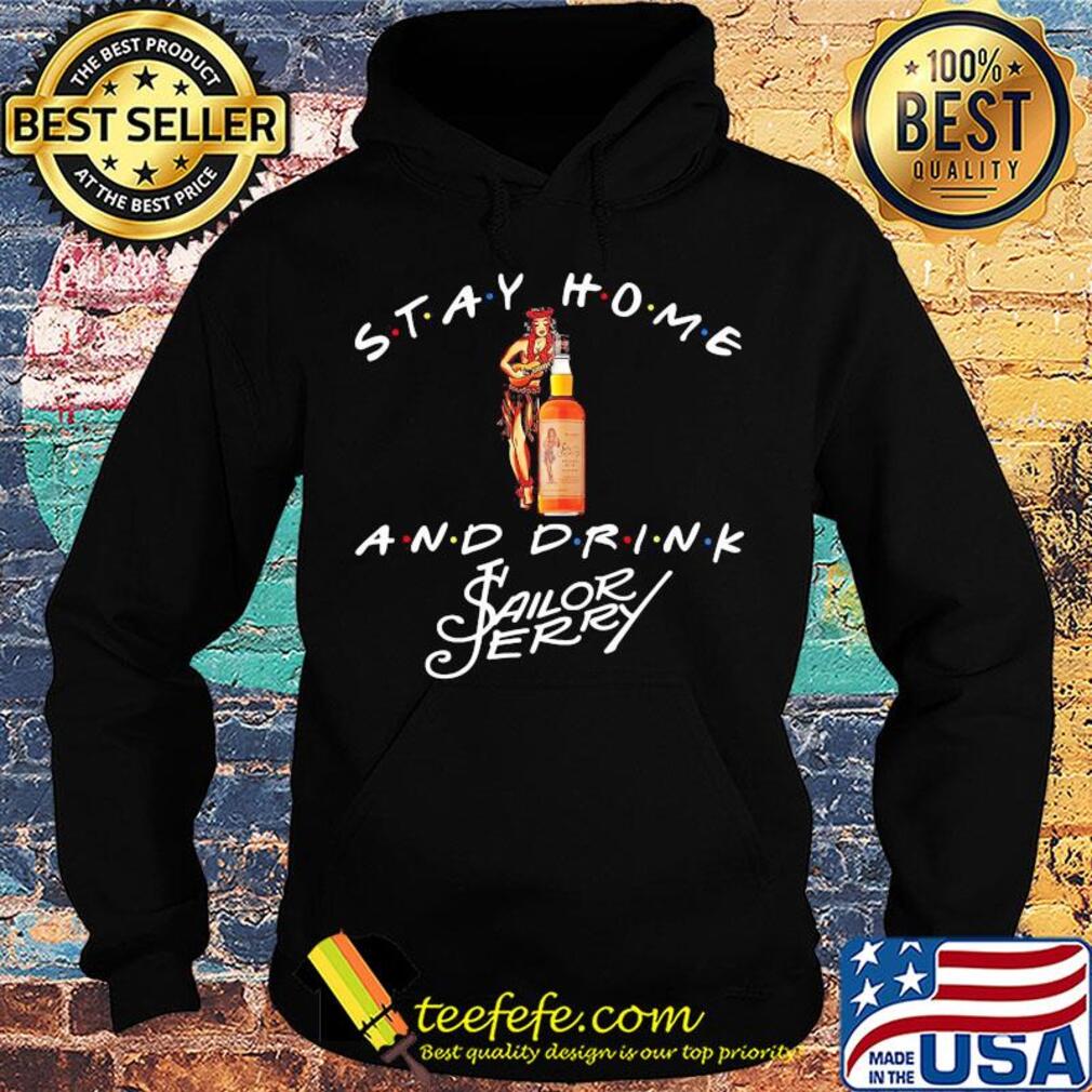 Stay Home and drink Sailor Jerry s Hoodie Stay Home and drink Sailor Jerry s Hoodie
