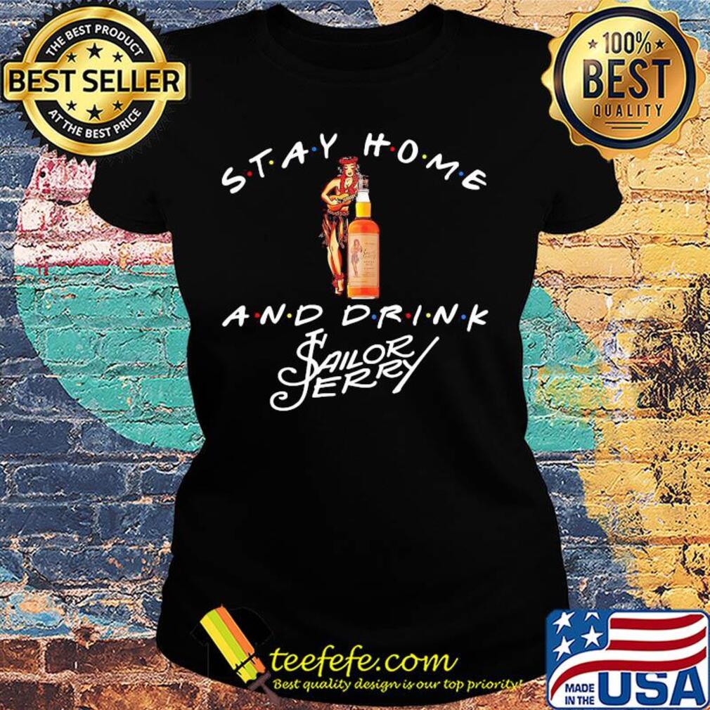 Stay Home and drink Sailor Jerry s Ladies tee Stay Home and drink Sailor Jerry s Ladies tee