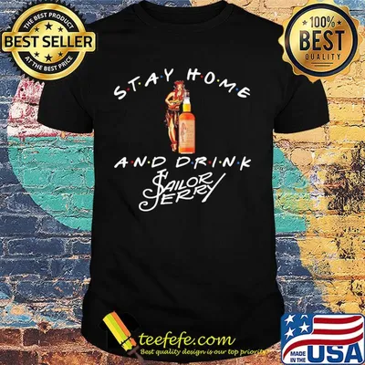 Stay Home and drink Sailor Jerry shirt