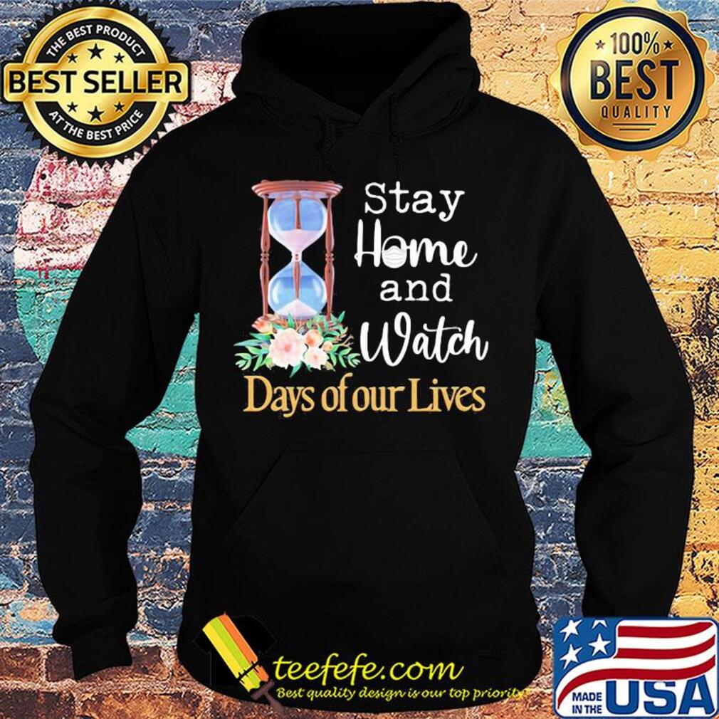 Stay home and watch days of our lives mask flower s Hoodie Stay home and watch days of our lives mask flower s Hoodie
