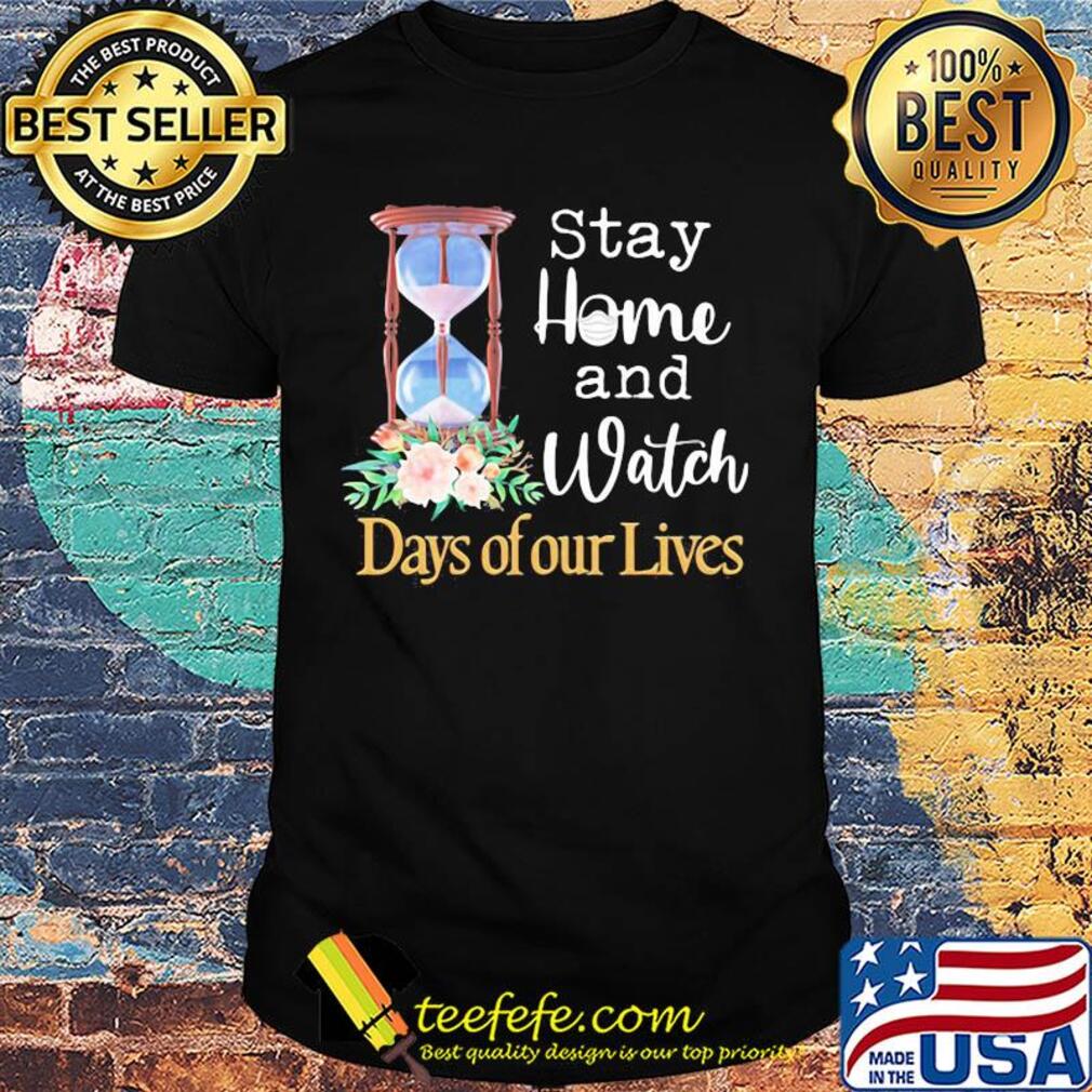 Stay home and watch days of our lives mask flower shirt