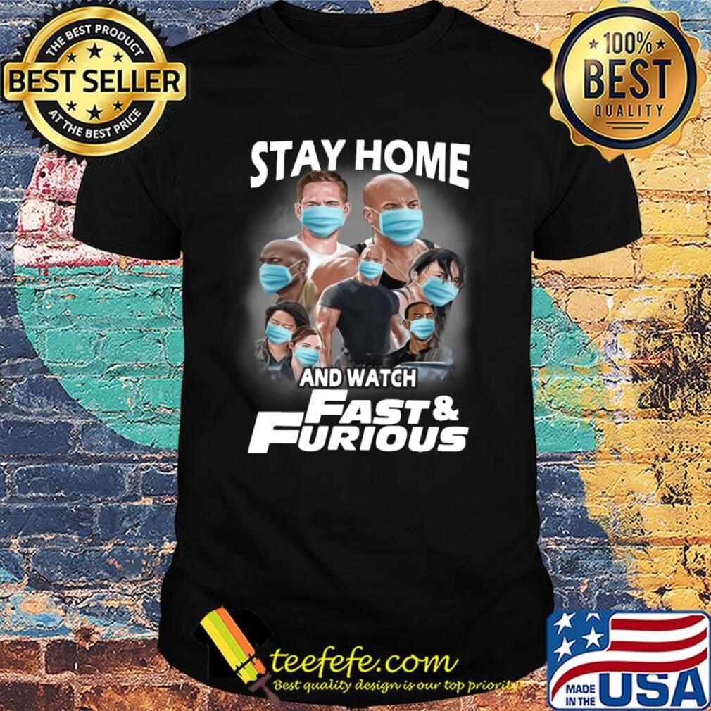 Stay home and watch fast and furious characters mask shirt