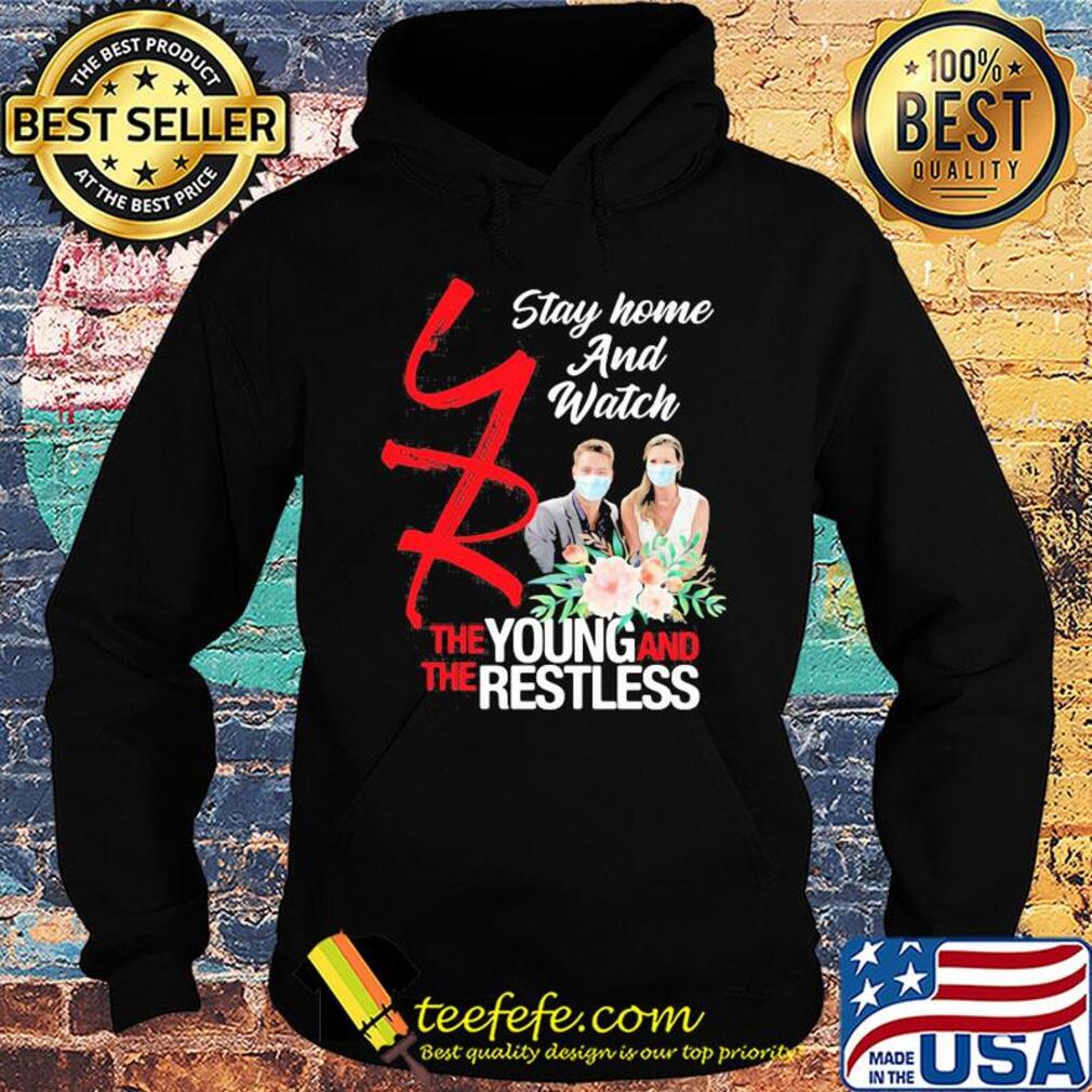 Stay home and watch the young and restless mask flowers s Hoodie Stay home and watch the young and restless mask flowers s Hoodie