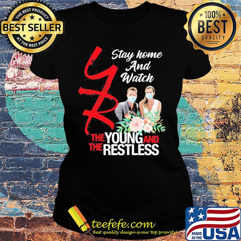 Stay home and watch the young and restless mask flowers s Ladies tee Stay home and watch the young and restless mask flowers s Ladies tee