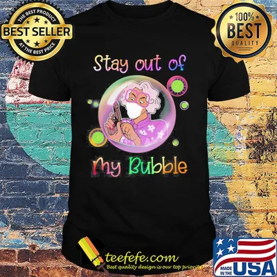 Stay out of my bubble gun Covid-19 shirt