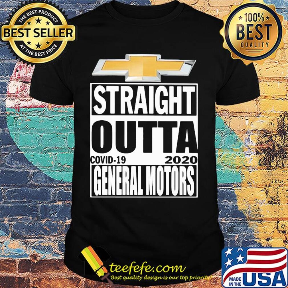 Straight outta general motors covid-19 2020 shirt