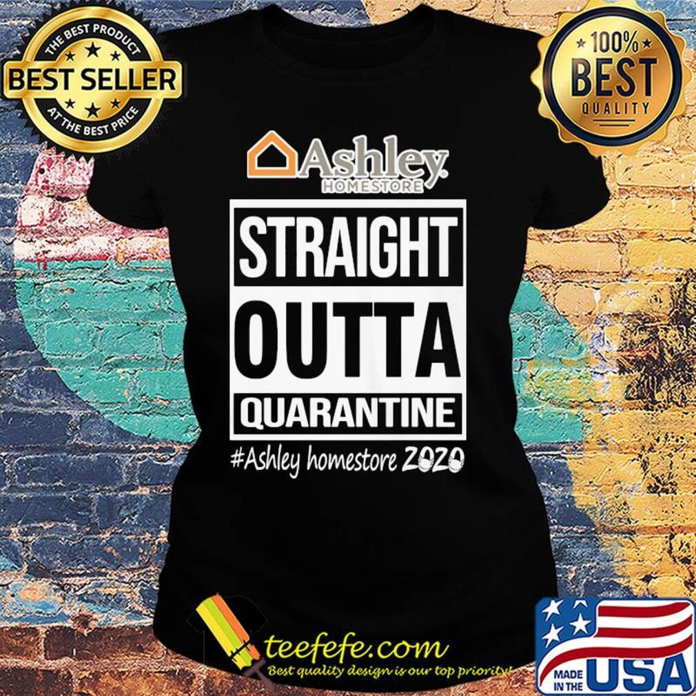 Straight outta quarantine ashley homestore 2020 mask s Ladies tee Straight outta quarantine ashley homestore 2020 mask s Ladies tee