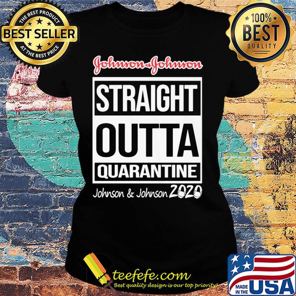 Straight outta quarantine johnson and johnson 2020 mask s Ladies tee Straight outta quarantine johnson and johnson 2020 mask s Ladies tee