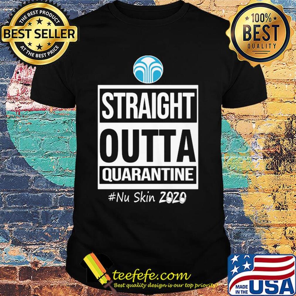 Straight outta quarantine nu skin 2020 mask shirt