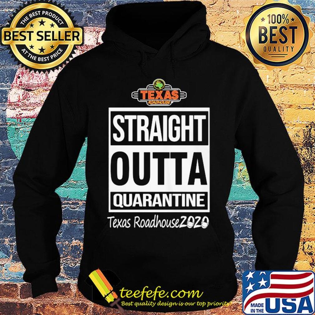 Straight outta quarantine texas roadhouse 2020 mask s Hoodie Straight outta quarantine texas roadhouse 2020 mask s Hoodie
