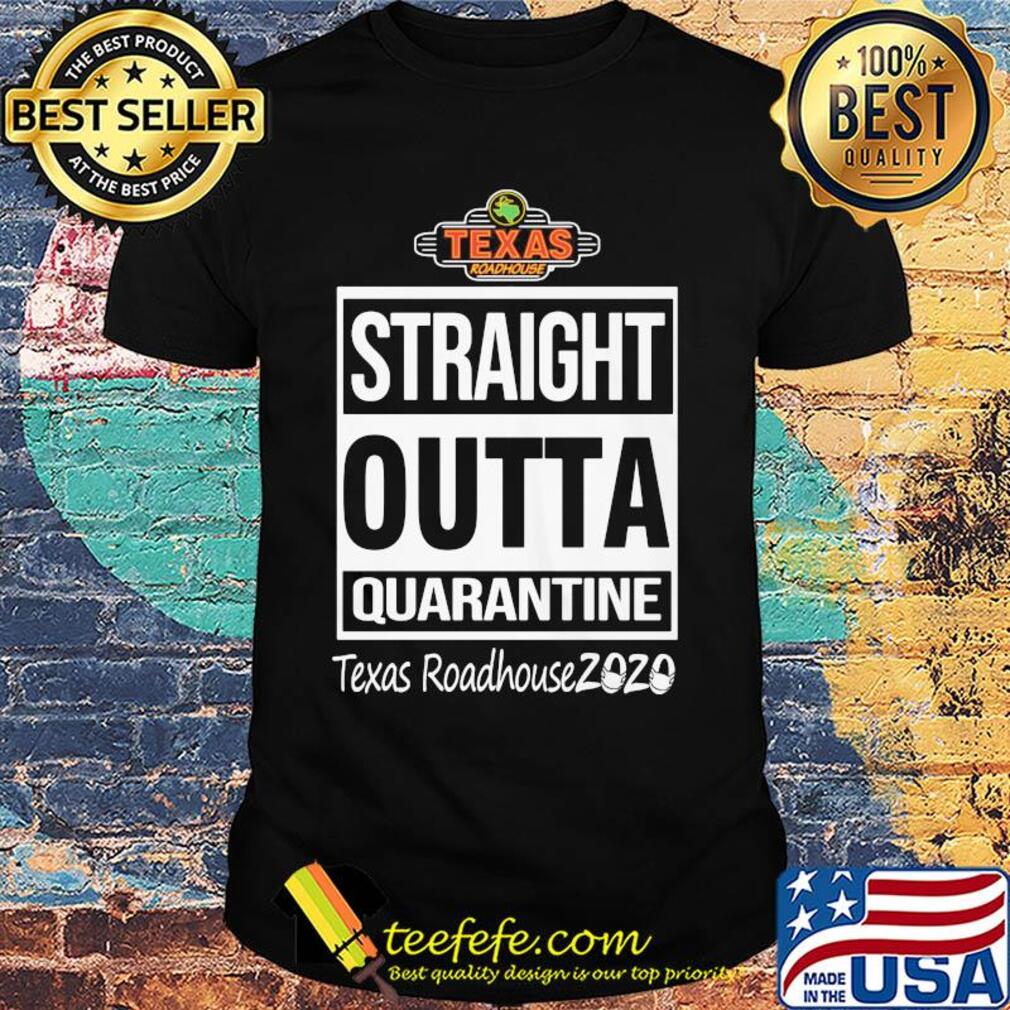 Straight outta quarantine texas roadhouse 2020 mask shirt Straight outta quarantine texas roadhouse 2020 mask shirt