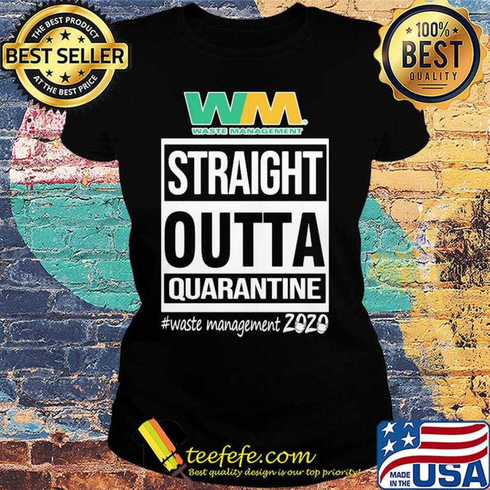 Straight outta quarantine waste management 2020 mask s Ladies tee Straight outta quarantine waste management 2020 mask s Ladies tee