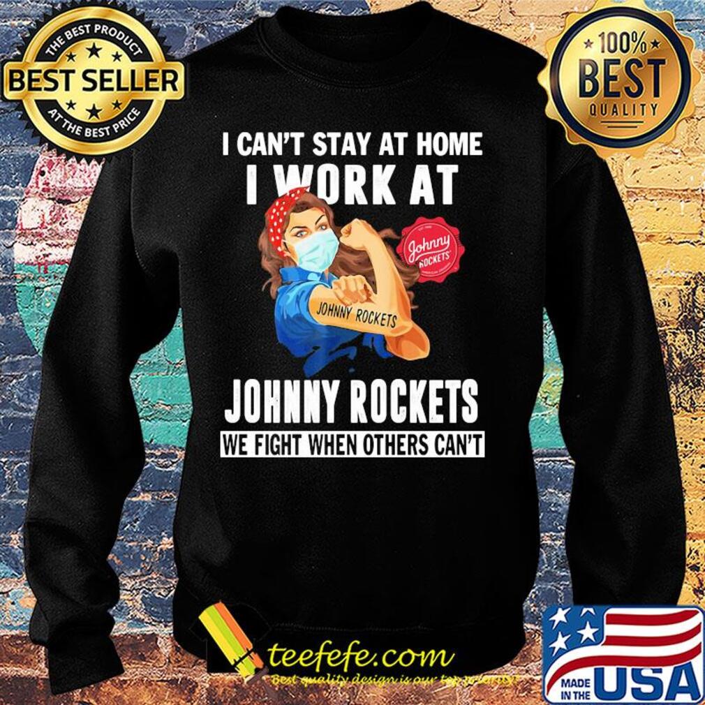 Strong woman I can’t stay at home I work at Johnny Rockets we fight when others can’t anymore mask covid-19 s Sweater Strong woman I can’t stay at home I work at Johnny Rockets we fight when others can’t anymore mask covid-19 s Sweater