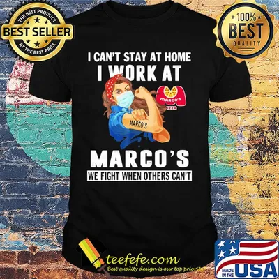 Strong woman I can’t stay at home I work at Marco’s we fight when others can’t anymore mask covid-19 shirt