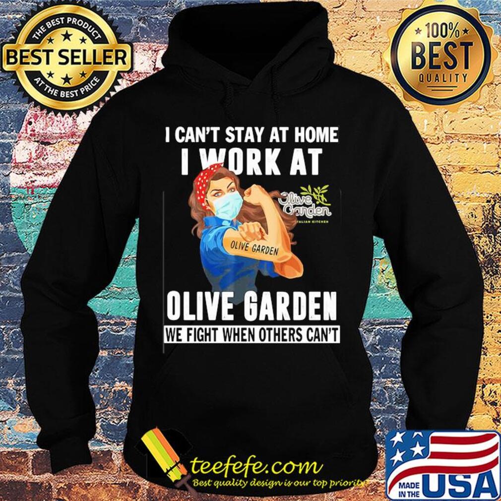 Strong woman i can’t stay at home i work at olive garden we fight when others can’t anymore mask covid-19 s Hoodie Strong woman i can’t stay at home i work at olive garden we fight when others can’t anymore mask covid-19 s Hoodie