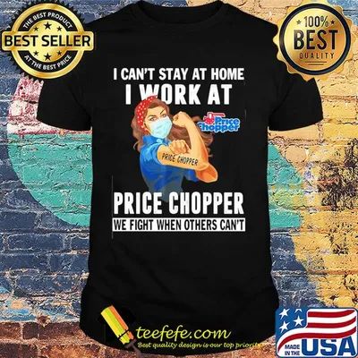 Strong woman i can’t stay at home i work at price chopper we fight when others can’t anymore mask covid-19 shirt