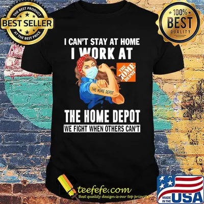 Strong woman I can’t stay at home I work at The Home Depot we fight when others can’t anymore mask covid-19 shirt