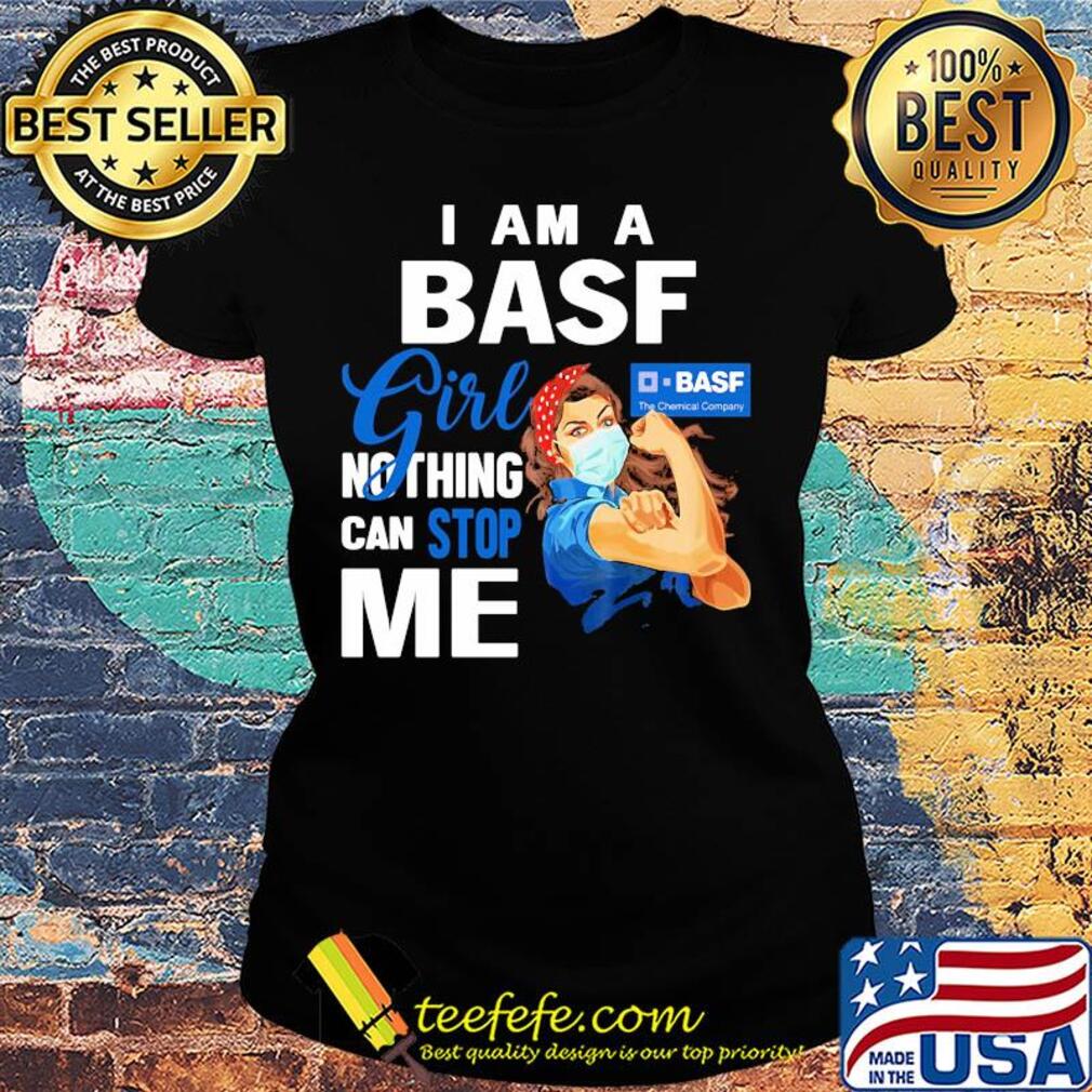Strong woman mask i am a basf girl nothing can stop me s Ladies tee Strong woman mask i am a basf girl nothing can stop me s Ladies tee