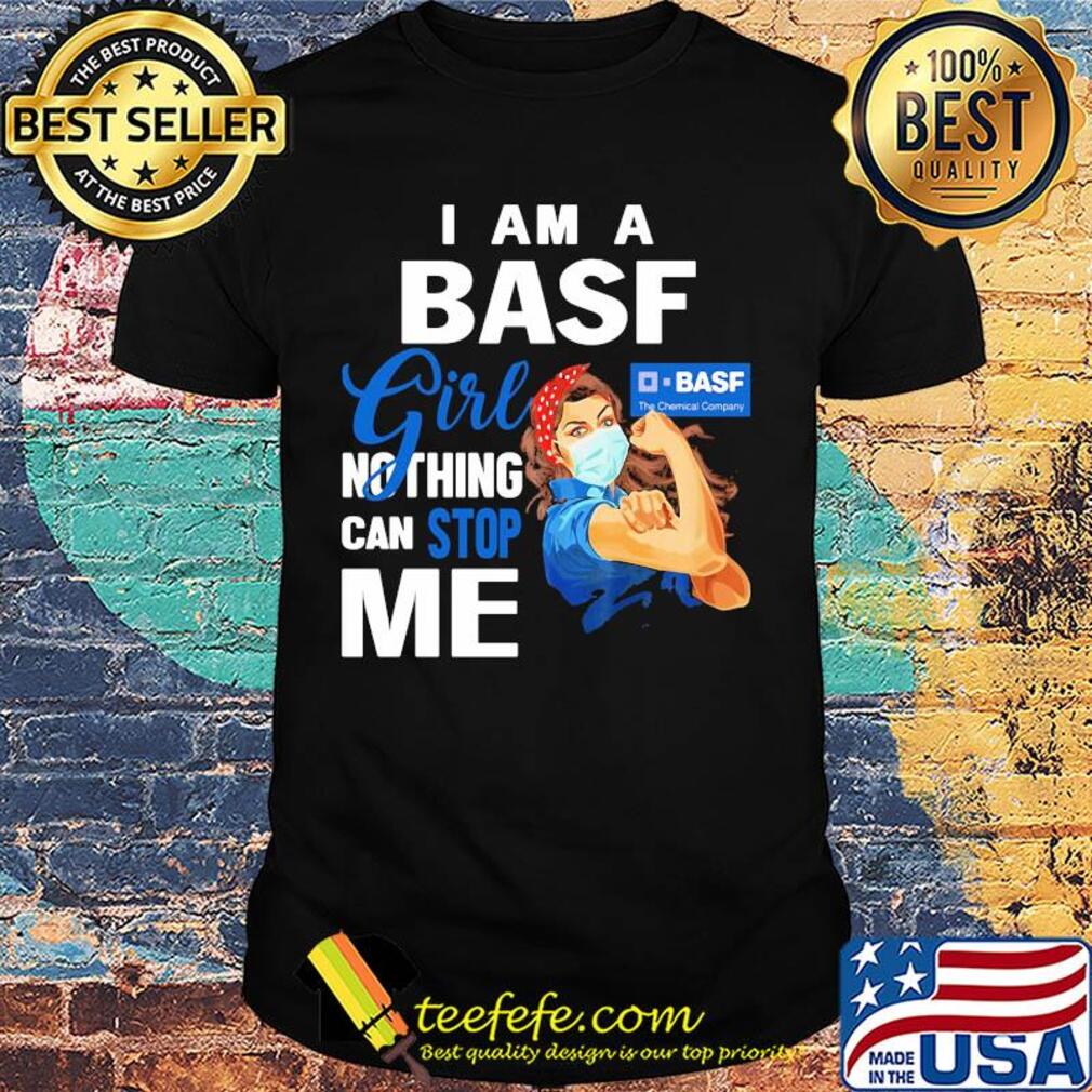 Strong woman mask i am a basf girl nothing can stop me shirt