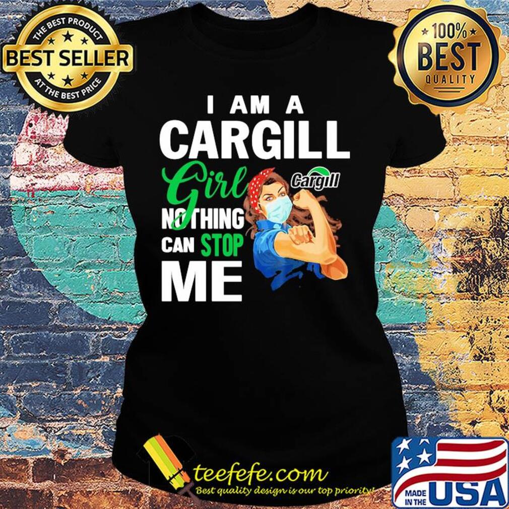 Strong woman mask I am a Cargill girl nothing can stop me s Ladies tee Strong woman mask I am a Cargill girl nothing can stop me s Ladies tee