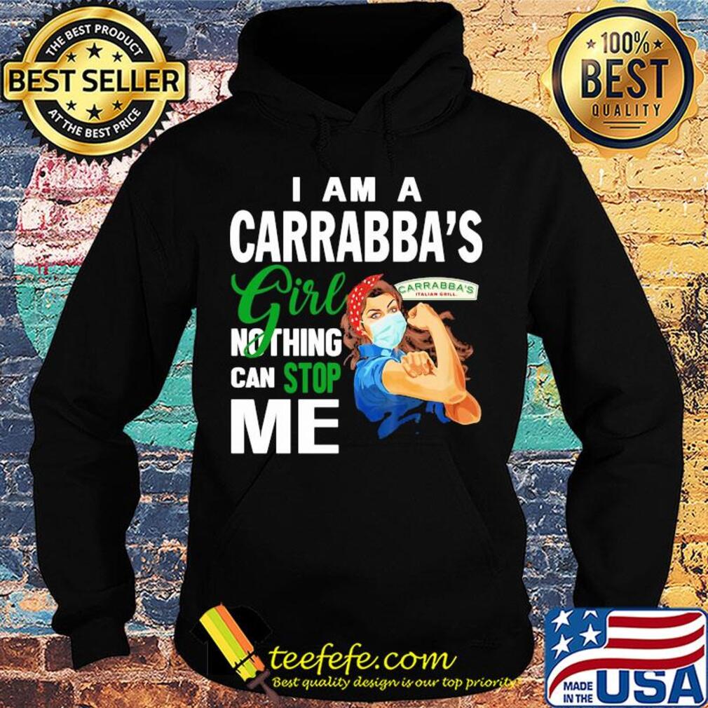 Strong woman mask I am a Carrabba's girl nothing can stop me s Hoodie Strong woman mask I am a Carrabba's girl nothing can stop me s Hoodie