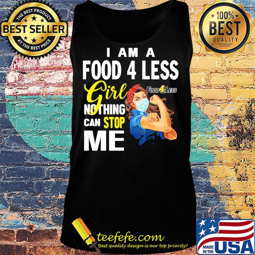 Strong woman mask I am a food 4 less girl nothing can stop me s Tank top Strong woman mask I am a food 4 less girl nothing can stop me s Tank top