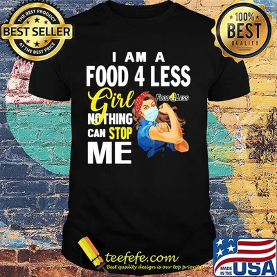 Strong woman mask I am a food 4 less girl nothing can stop me shirt