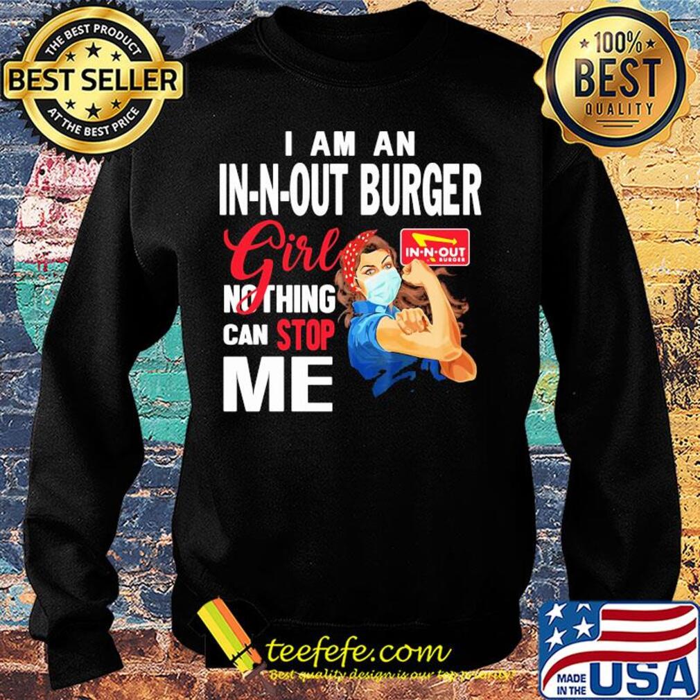 Strong woman mask I am a in-n-out burger girl nothing can stop me s Sweater Strong woman mask I am a in-n-out burger girl nothing can stop me s Sweater