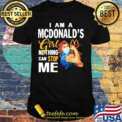 Strong woman mask I am a Mcdonald's girl nothing can stop me shirt