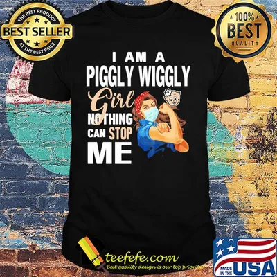 Strong woman mask i am a piggly wiggly girl nothing can stop me shirt