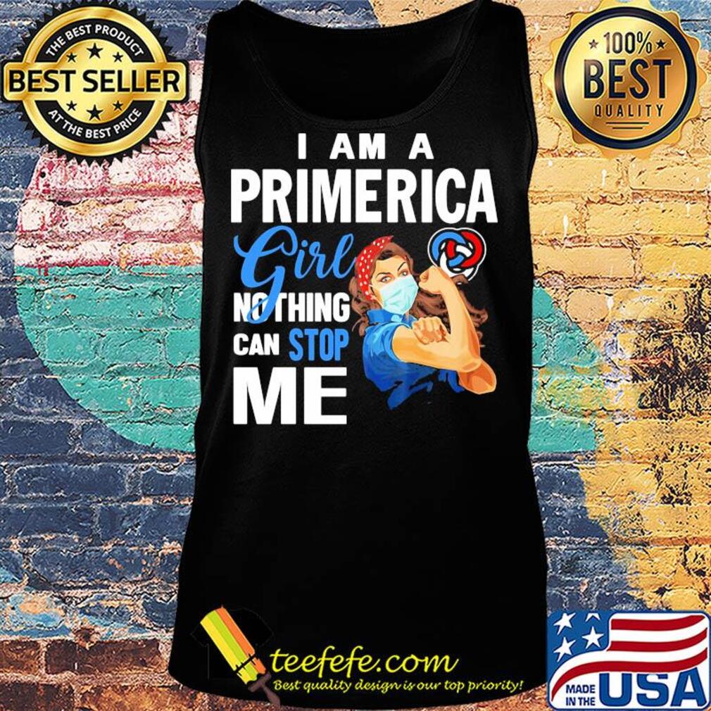 Strong woman mask I am a primerica girl nothing can stop me s Tank top Strong woman mask I am a primerica girl nothing can stop me s Tank top