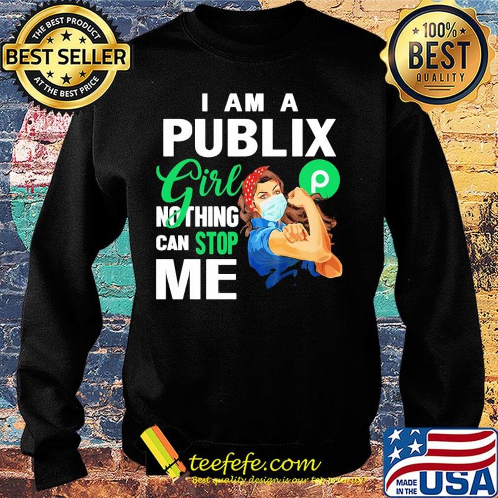 Strong woman mask I am a publix girl nothing can stop me logo s Sweater Strong woman mask I am a publix girl nothing can stop me logo s Sweater