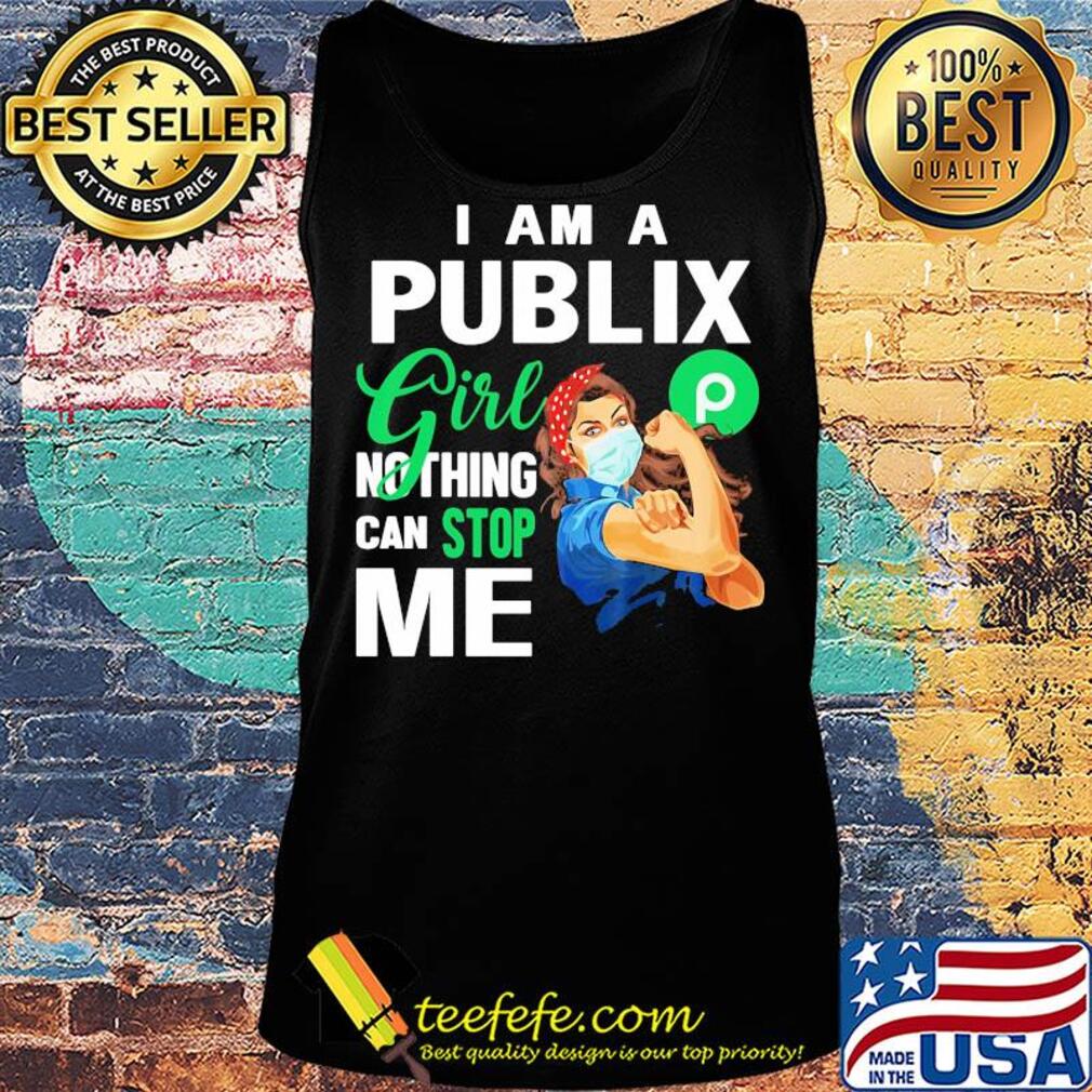 Strong woman mask I am a publix girl nothing can stop me logo s Tank top Strong woman mask I am a publix girl nothing can stop me logo s Tank top