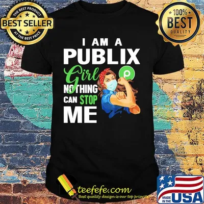 Strong woman mask i am a publix girl nothing can stop me shirt