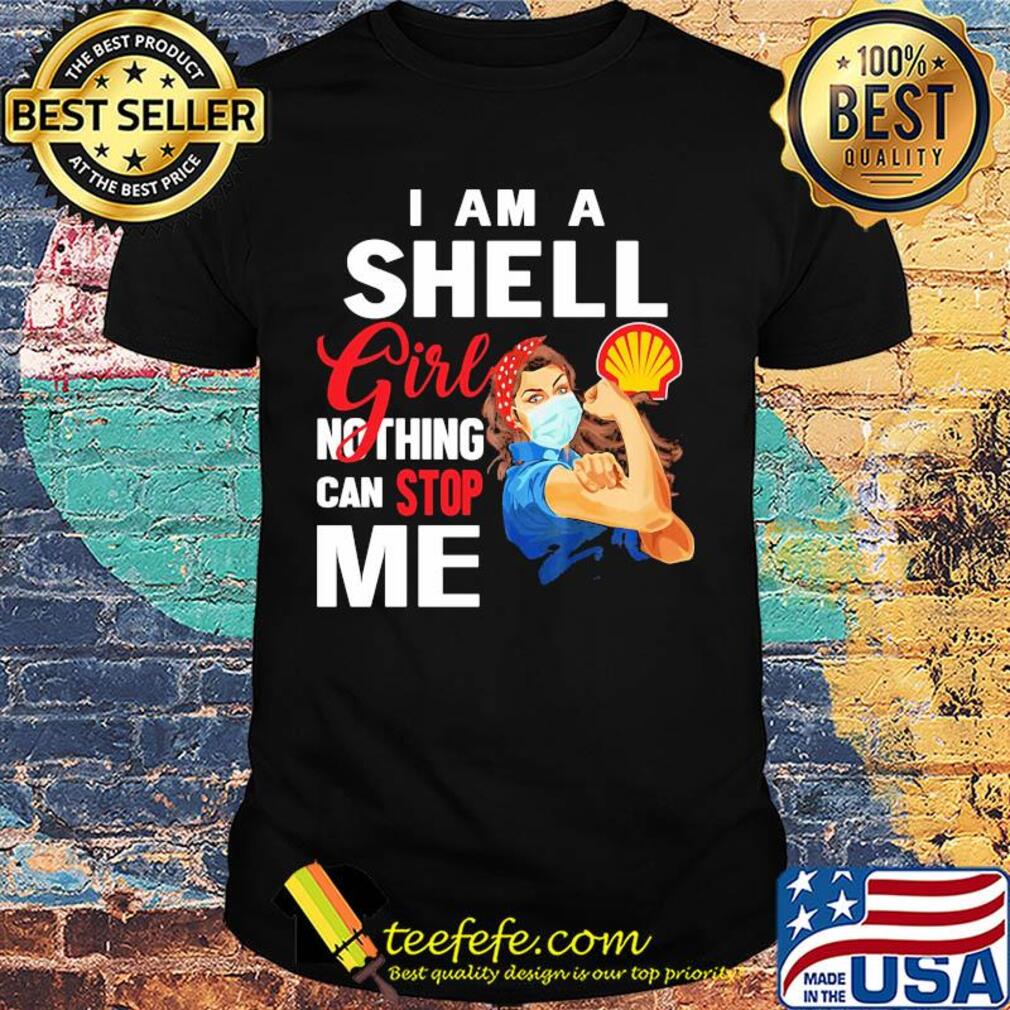 Strong woman mask I am a shell girl nothing can stop me shirt Strong woman mask I am a shell girl nothing can stop me shirt