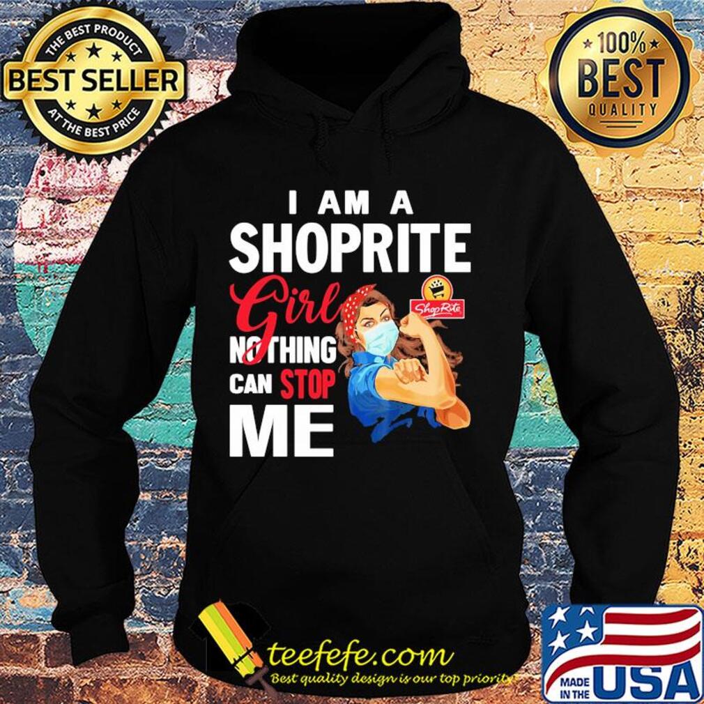 Strong woman mask i am a shoprite girl nothing can stop me s Hoodie Strong woman mask i am a shoprite girl nothing can stop me s Hoodie