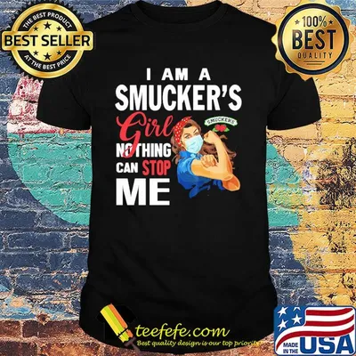 Strong woman mask i am a smucker's girl nothing can stop me shirt