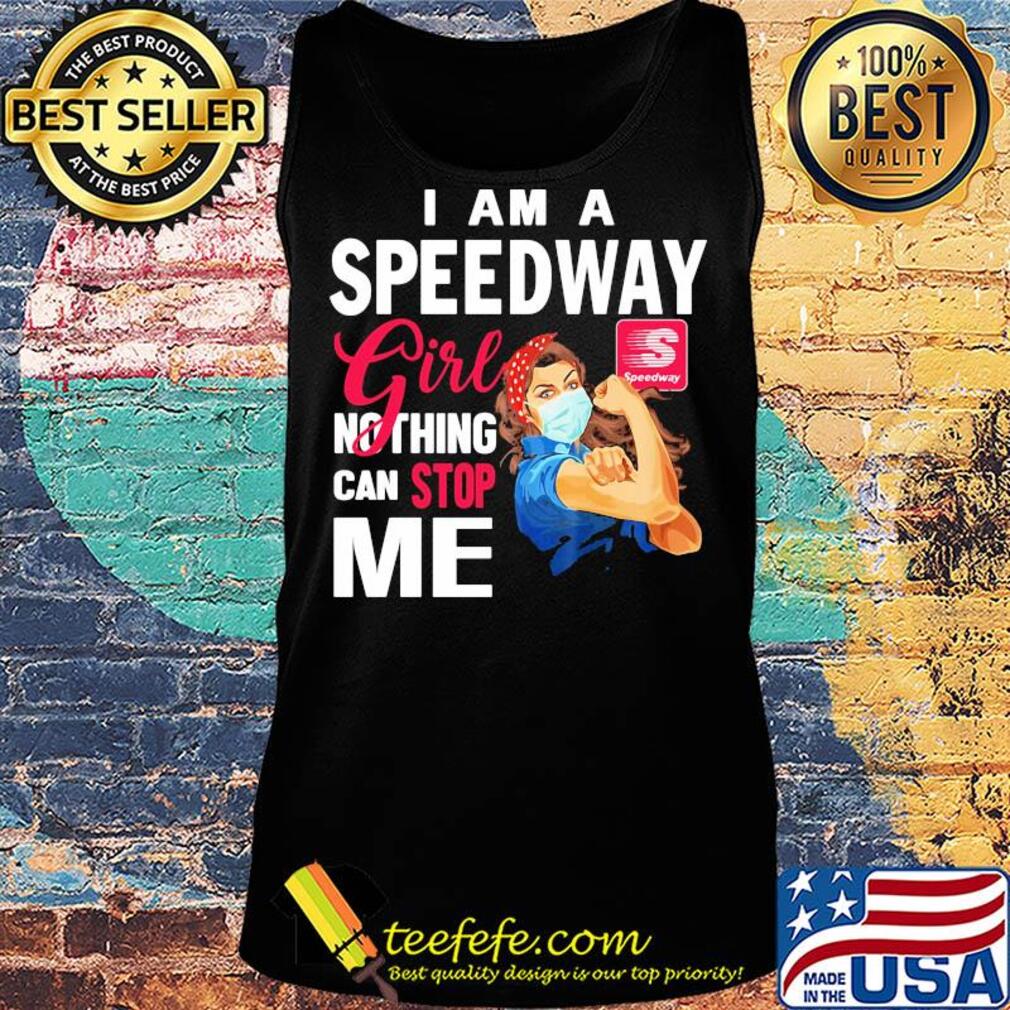 Strong woman mask I am a speedway girl nothing can stop me s Tank top Strong woman mask I am a speedway girl nothing can stop me s Tank top