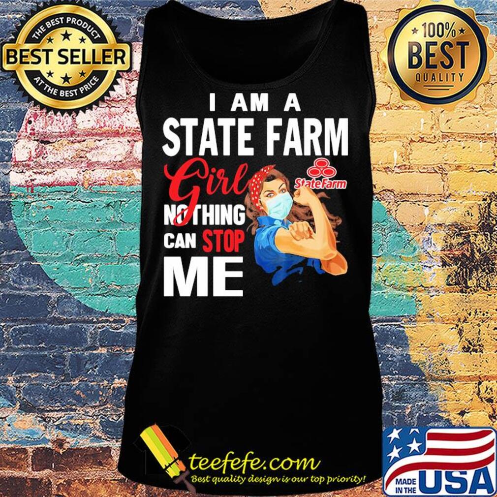 Strong woman mask i am a state farm girl nothing can stop me s Tank top Strong woman mask i am a state farm girl nothing can stop me s Tank top