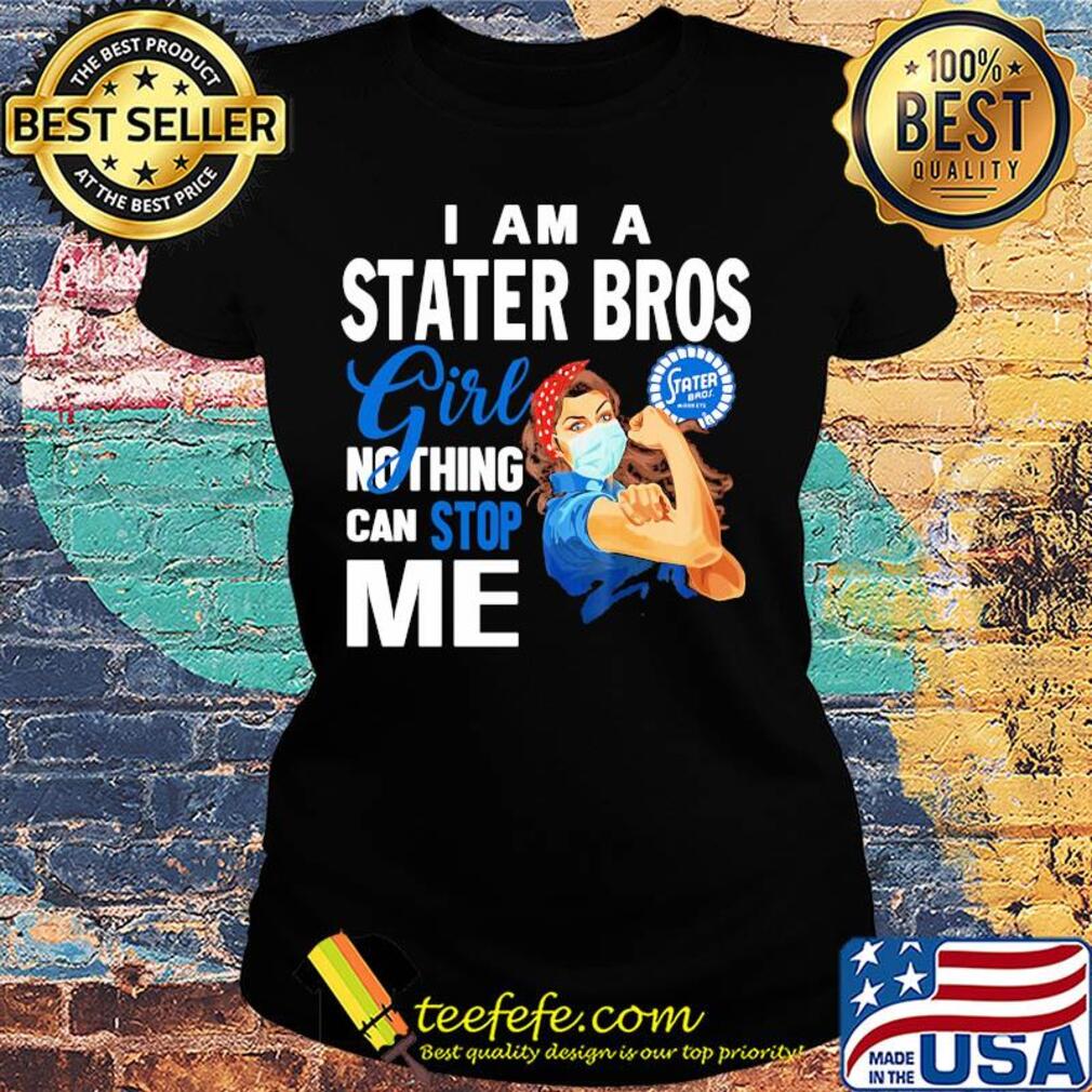 Strong woman mask I am a stater bros girl nothing can stop me s Ladies tee Strong woman mask I am a stater bros girl nothing can stop me s Ladies tee