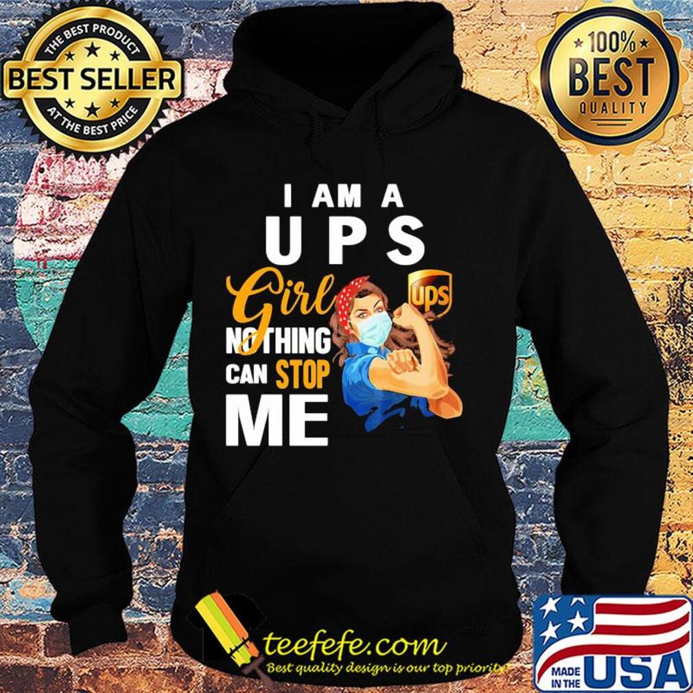 Strong woman mask i am a ups girl nothing can stop me s Hoodie Strong woman mask i am a ups girl nothing can stop me s Hoodie