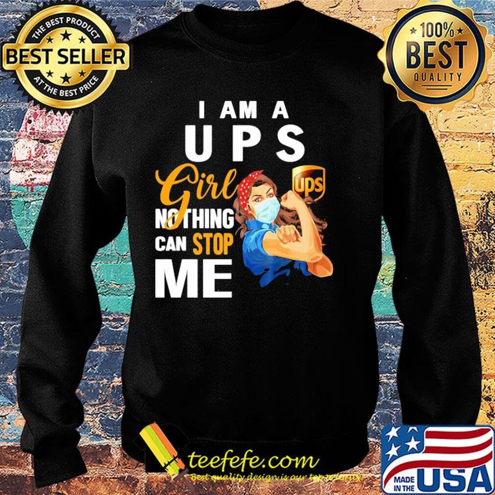 Strong woman mask i am a ups girl nothing can stop me s Sweater Strong woman mask i am a ups girl nothing can stop me s Sweater
