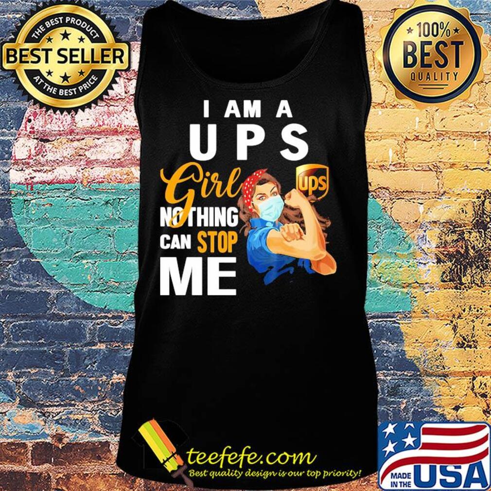 Strong woman mask i am a ups girl nothing can stop me s Tank top Strong woman mask i am a ups girl nothing can stop me s Tank top
